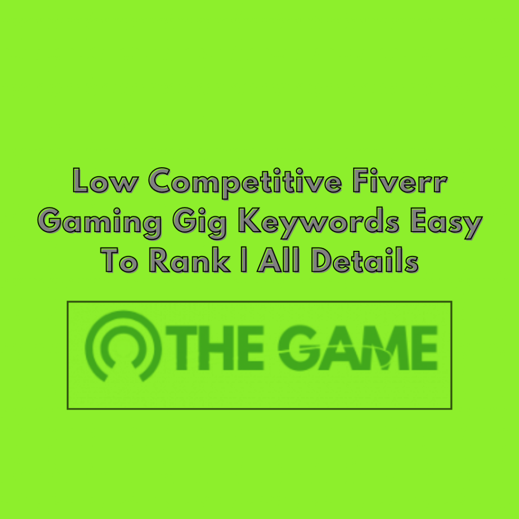 Low Competitive Fiverr Gaming Gig Keywords Easy To Rank | All Details