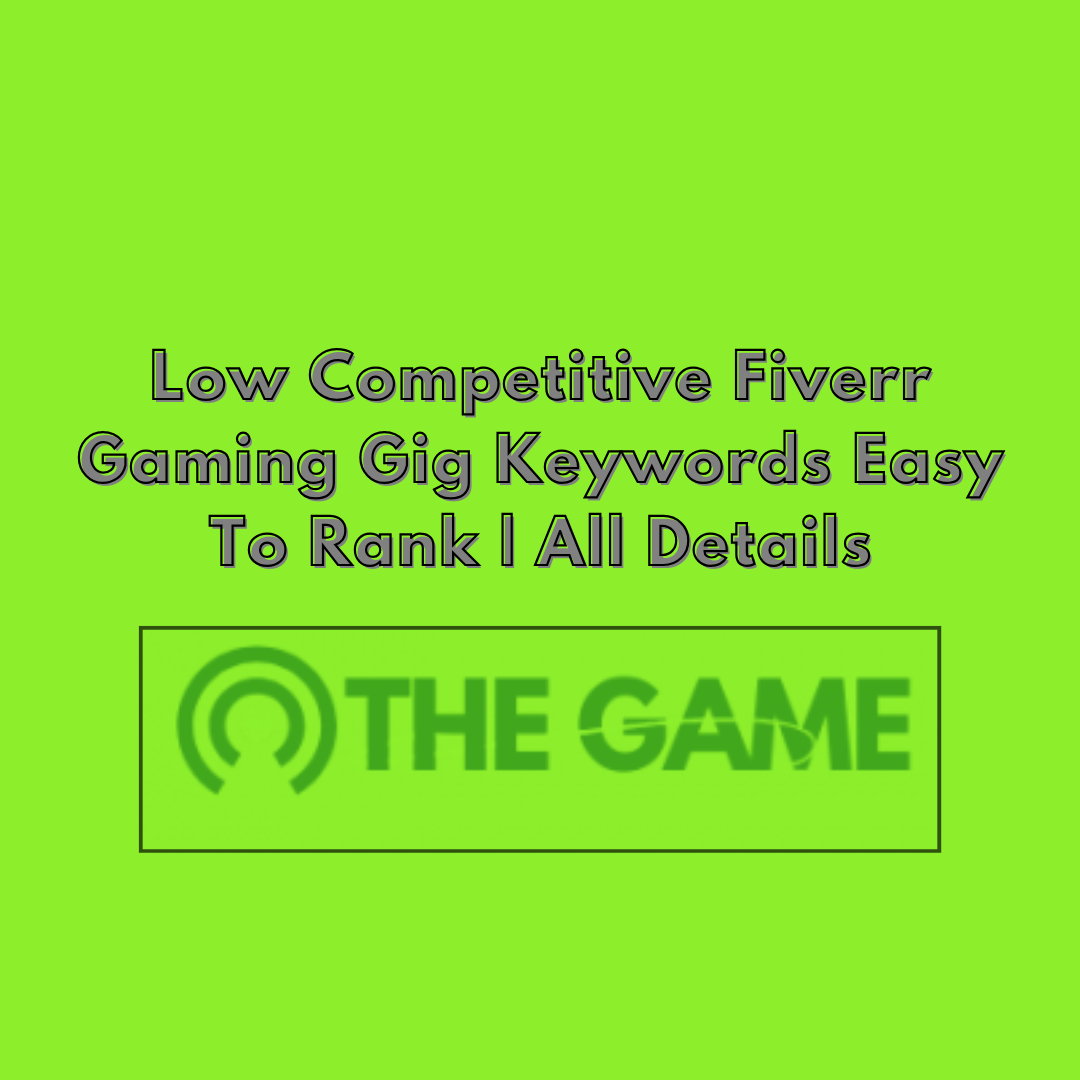 Low Competitive Fiverr Gaming Gig Keywords Easy To Rank | All Details