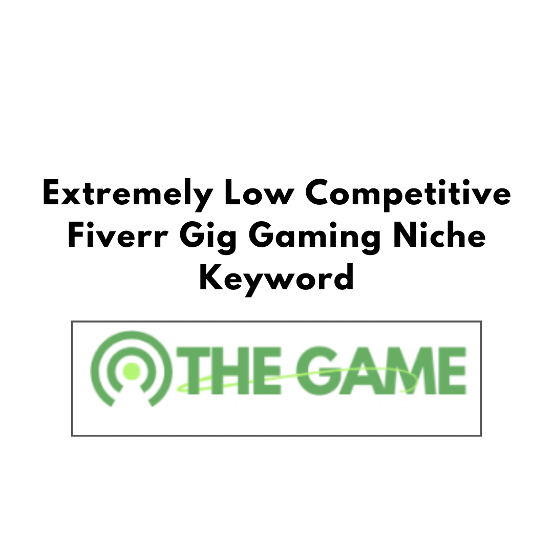 Extremely Low Competitive Fiverr Gig Gaming Niche Keyword