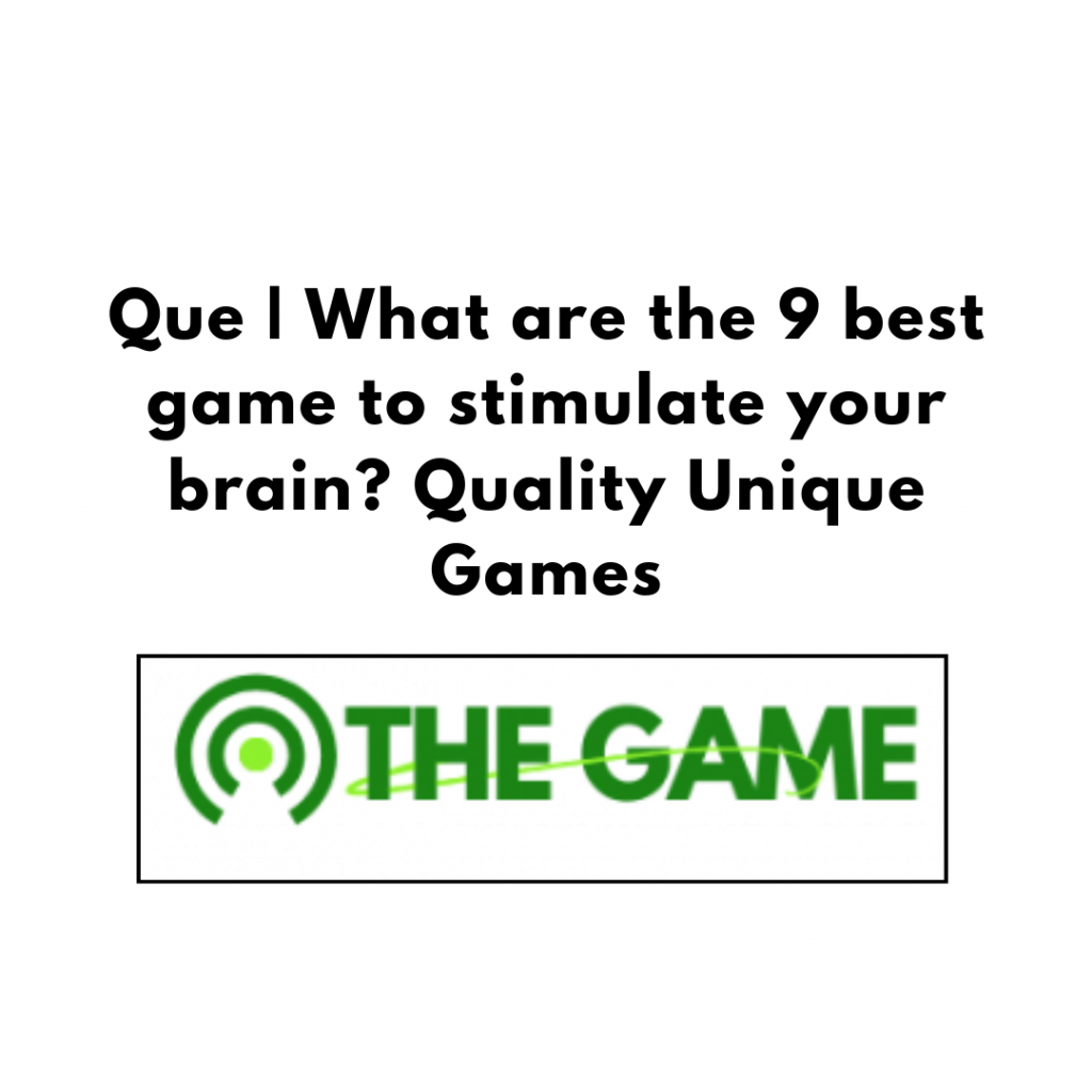 Que | What are the 9 best game to stimulate your brain? Quality Unique Games