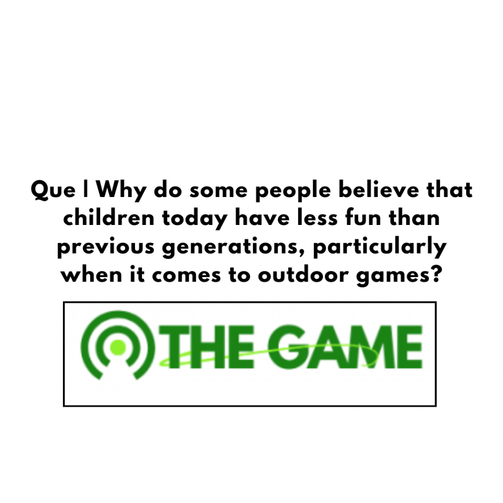 Why do some people believe that children today have less fun than previous generations, particularly when it comes to outdoor games?