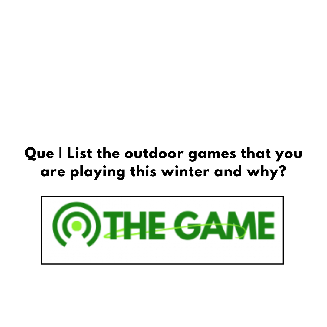 List the outdoor games that you are playing this winter and why?